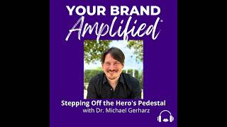Dr. Michael Gerharz on Stepping Off the Hero's Pedestal to Lead with Resonance