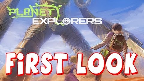 Planet Explorers First Look