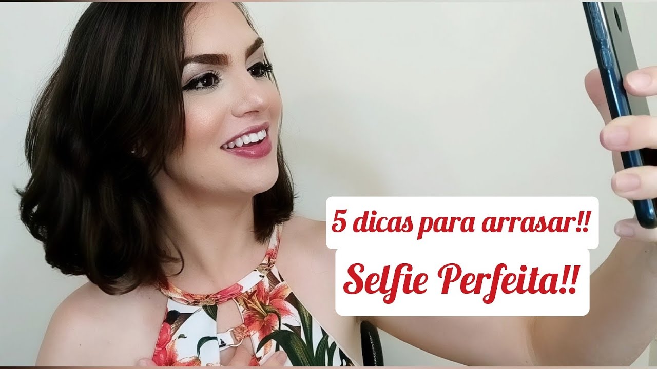 Como Tirar Selfie Cinco Dicas Para Selfie Perfeita YouTube
