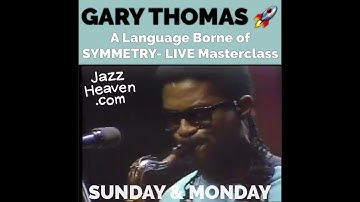 Gary Thomas Masterclass: "A Language Borne of Symmetry” + Q&A JAZZHEAVEN.COM