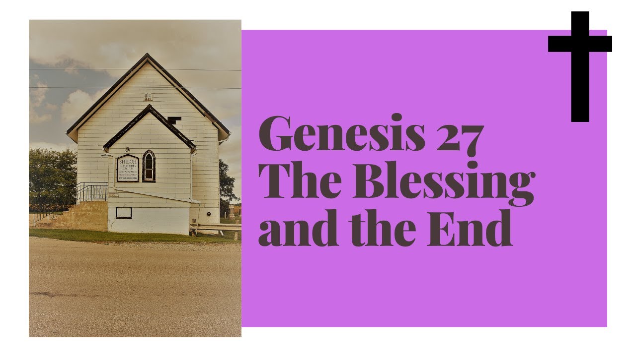 Genesis 27 The Blessing and the End YouTube