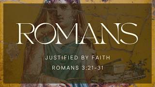 Romans 3:21-31 - Everyone Needs the Gospel: Justified by Faith