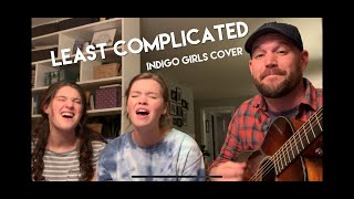 Least Complicated (Indigo Girls Cover)