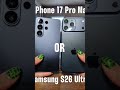 17 pro max vs s26 ultra #smartphone