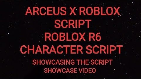 ARCEUS X ROBLOX SCRIPT - ROBLOX R6 CHARACTER SCRIPT -- see script link on comments