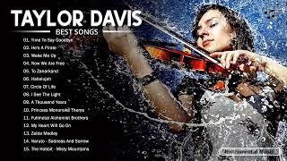 TAYLOR DAVIS Best Songs Collection - Best Violin Most Popular 2023 - TAYLOR DAVIS Playlist 2023