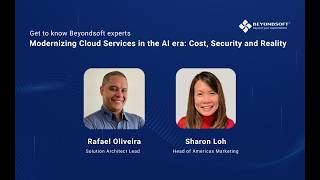 Details Get to know Beyondsoft experts: Modernizing Cloud Services in the AI era Cost, Security, and Reality Update
