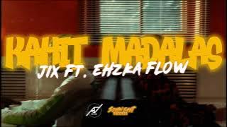 JIX FT. EHZKA FLOW - KAHIT MADALAS