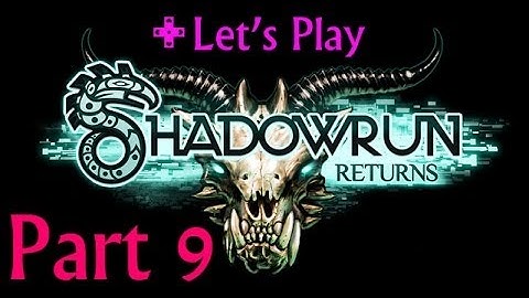 SGLP 09: Shadowrun Returns - Return to the Union p1