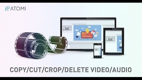 How to Copy/Cut/Delete/Crop a Video and Audio