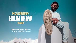 Micah Shemaiah &amp; Bescenta - Boom Draw (Official Audio)