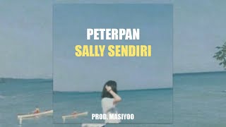 Video thumbnail of "Peterpan - Sally Sendiri (Prod. Masiyoo)"