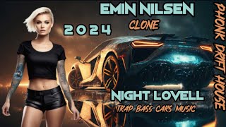 Emin Nilsen - [ CLONE ] 🔥feat.Adriana Mezzadri💥 Night Lovell 🎶 PHONK DRIFT HOUSE 🔊 TRAP CARS MUSIC