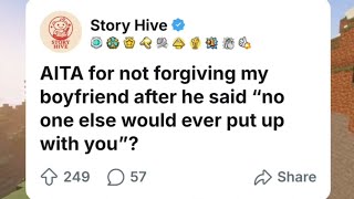AITA for not forgiving my boyfriend after he said "no one else would ever put up with you"?