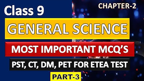 Etea General Science MCQS Part 3 | PST,CT,DM,PET General Science portion 2021