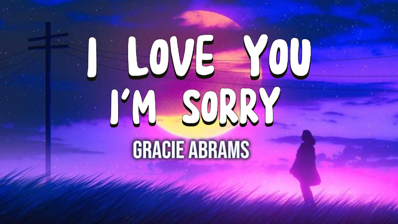Gracie Abrams - I Love You, I'm Sorry (Lyrics) - YouTube