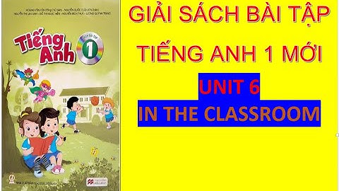 Giải sách bài tập tiếng anh unit 6 năm 2024