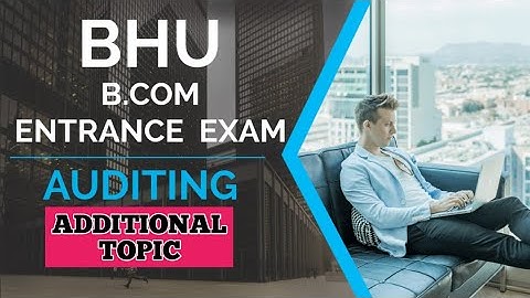 #17 Auditing || Additional Topic || Bhu B.com & M.com Entrance Exam 2020🔥🔥