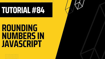 Rounding Numbers in JavaScript | Web Development Tutorial #84