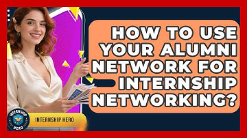 How To Use Your Alumni Network For Internship Networking? - Internship Hero