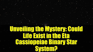 Unveiling the Mystery: Could Life Exist in the Eta Cassiopeiae Binary Star System?
