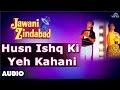 Jawani Zindabad : Husn Ishq Ki Yeh Kahani Full Audio Song | Aamir Khan, Farah Khan |
