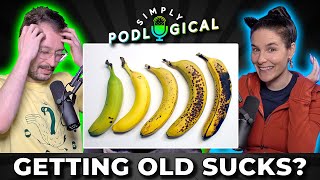 Feeling Old In Your Thirties  SimplyPodLogical #112