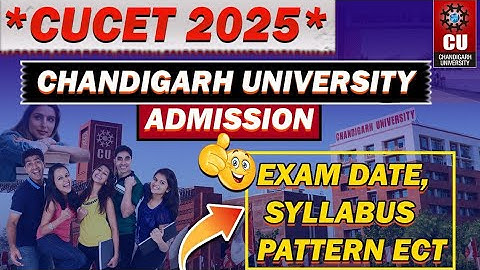 *CUCET 2025*  Chandigarh University Admission | A- Z information | Exam Date, syllabus pattern ect