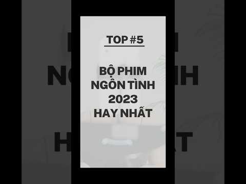 Top 5 bộ phim NGÔN TÌNH hay nhất 2023 #phimhay #phimngôntình ##phim 2023 Mới 10 Top 5 bộ phim NGÔN TÌNH hay nhất 2023 #phimhay #phimngôntình ##phim 2023 Mới