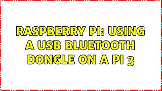 Raspberry Pi: Using a USB Bluetooth dongle on a Pi 3