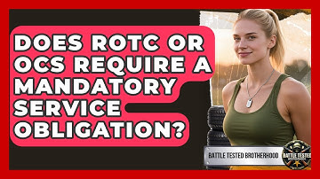 Does ROTC Or OCS Require A Mandatory Service Obligation? - Battle Tested Brotherhood