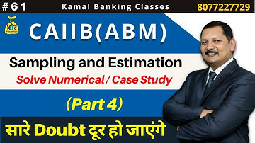 #61 CAIIB ABM Sampling and Estimation Part 4   Numerical and Case Study    Kamal Sir 27 Nov @7PM
