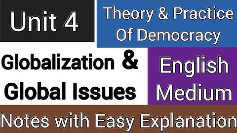 Globalization & Global Issues || Unit 4 || 3rd Semester || Ba Program || Theory & Practice Democracy