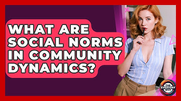 What Are Social Norms In Community Dynamics? - The Everyday Why