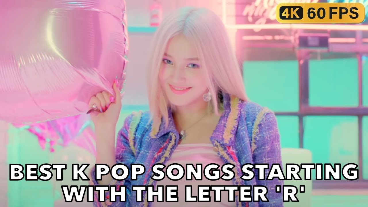 BEST K POP SONGS STARTING WITH THE LETTER 'R'