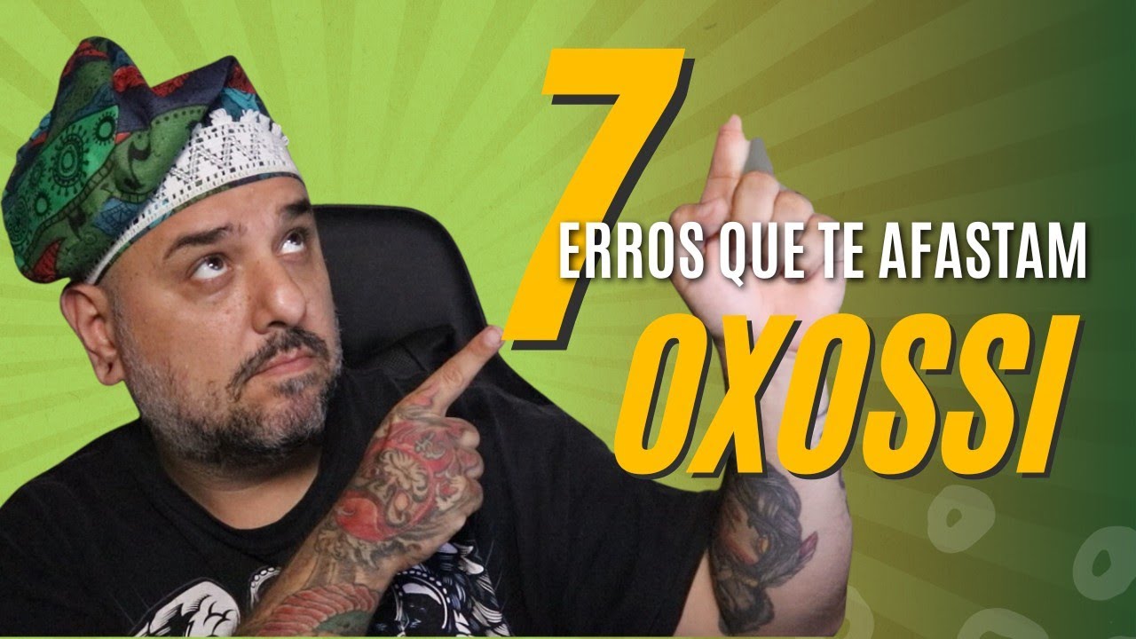 7 ERROS QUE TE AFASTAM DE OXOSSI!