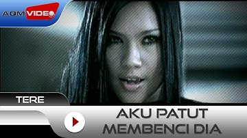 Tere - Aku Patut Membenci Dia | Official Music Video
