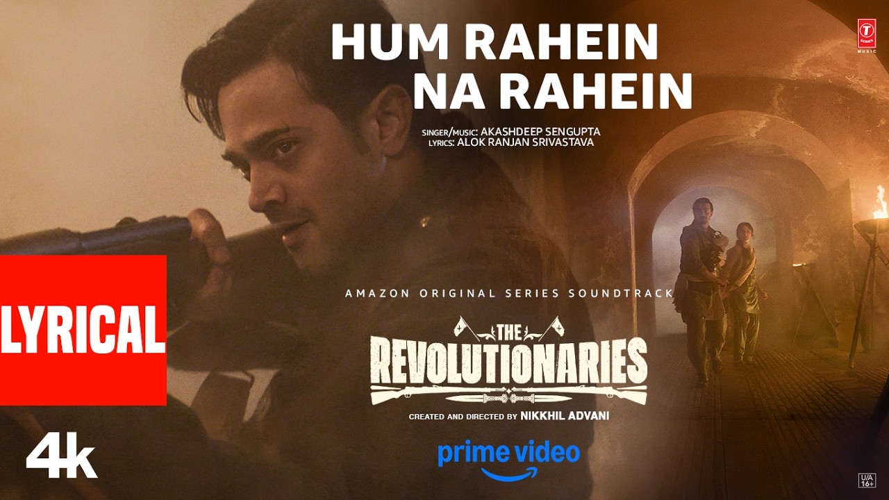 Hum Rahein Na Rahein (Lyrical): Bhuvan Bam,Rohit Saraf | Akashdeep S, Alok | The Revolutionaries