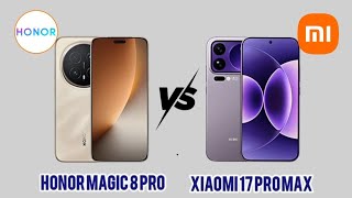 Honor Magic 8 Pro Vs Xiaomi 17 Pro Max - Full Comparison 