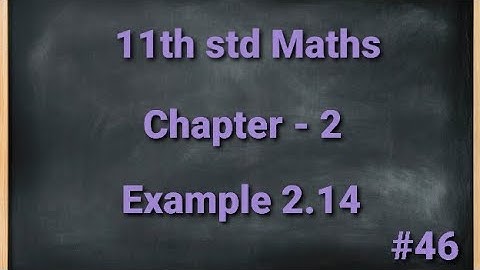 TN 11th std Mathematics Chapter 2 Basic Algebra Example 2.14