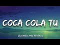 Coca cola tu  slowed and reverb