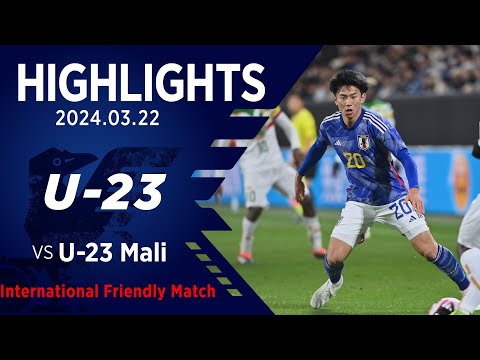 【ハイライト】U-23日本代表vsU-23マリ代表｜2024 3.22 サンガスタジアム by KYOCERA（京都） 国際親善試合