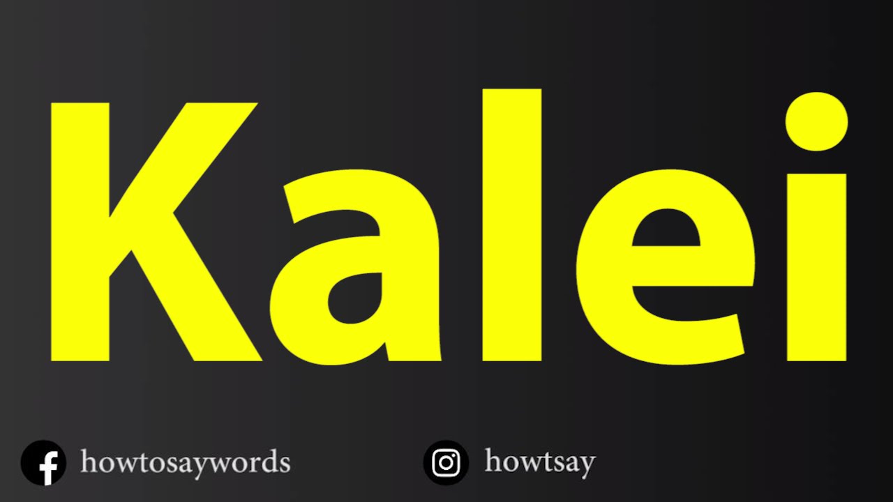 How To Say Kalei