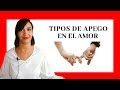 Tipos de APEGO en el amor  - Descubre cuál es el tuyo