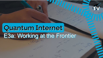 E3a What the Quantum? - Quantum Internet: Working at the Frontier