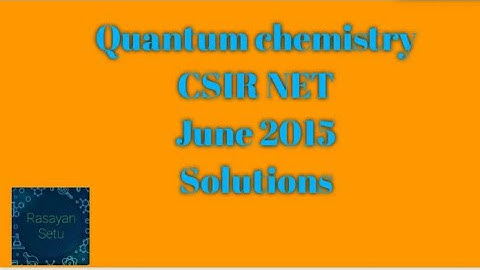 Quantum Chemistry CSIR NET June 2015 solutions