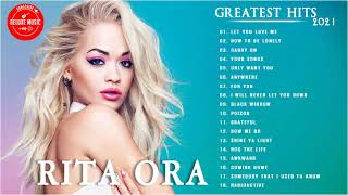 Rita Ora Greatest Hits Full Album 2021 - Best Songs of Rita Ora full Playlist 2021