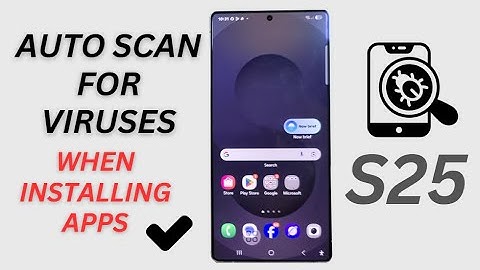 How to Turn On/Off Auto Scan for Viruses When Installing Apps | Galaxy S25/S25+/Ultra