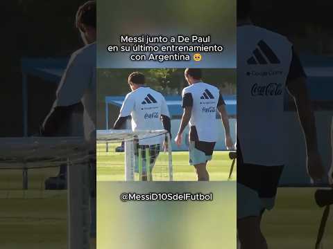 Messi junto a De Paul en su último entrenamiento con Argentina 🥹