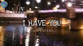 I Have You - Carpenters (lyrics)